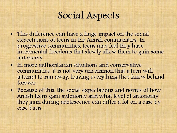 Social Aspects • This difference can have a huge impact on the social expectations