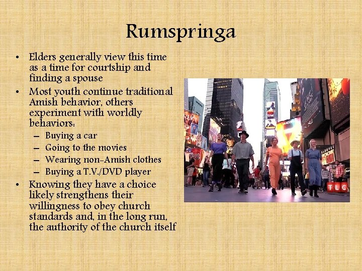 Rumspringa • Elders generally view this time as a time for courtship and finding