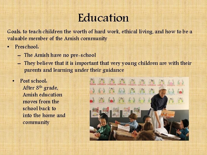 Education Goals: to teach children the worth of hard work, ethical living, and how