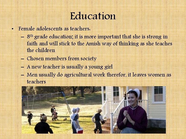 Education • Female adolescents as teachers: – 8 th grade education; it is more