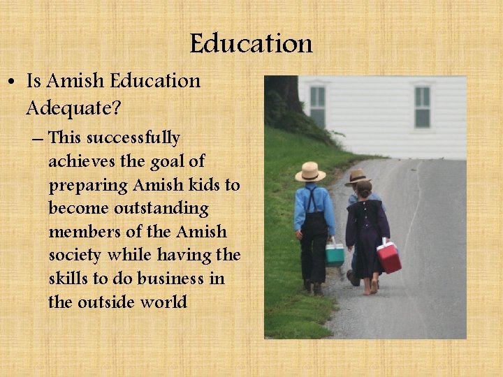 Education • Is Amish Education Adequate? – This successfully achieves the goal of preparing