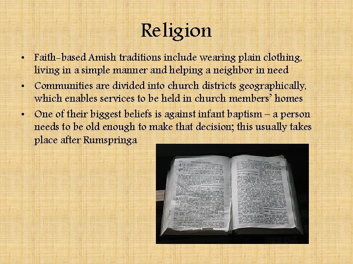 Religion • Faith-based Amish traditions include wearing plain clothing, living in a simple manner