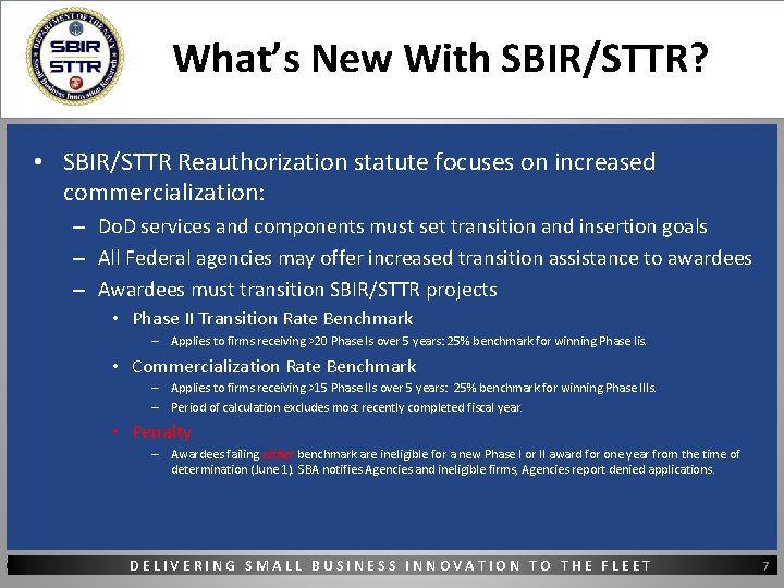 What’s New With SBIR/STTR? • SBIR/STTR Reauthorization statute focuses on increased commercialization: – Do.