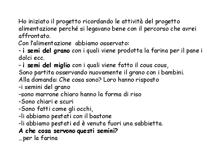 Ho iniziato il progetto ricordando le attività del progetto alimentazione perché si legavano bene