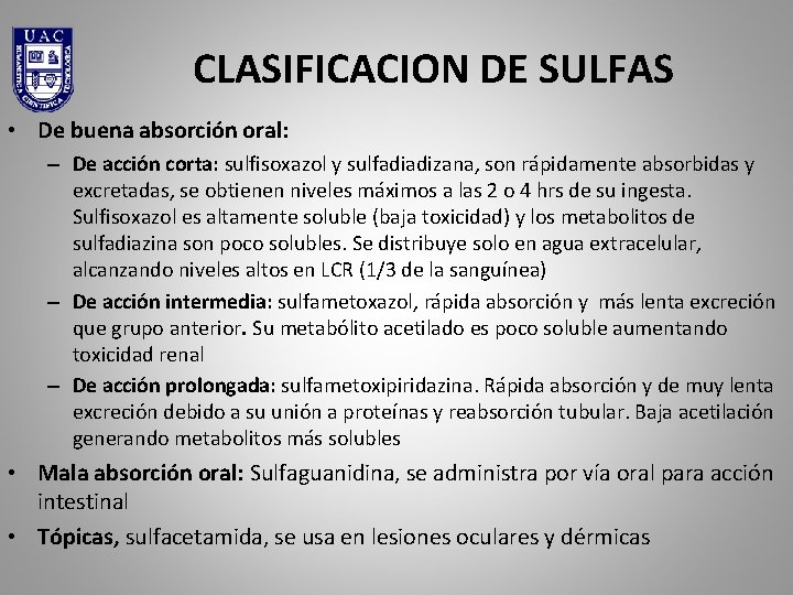 CLASIFICACION DE SULFAS • De buena absorción oral: – De acción corta: sulfisoxazol y