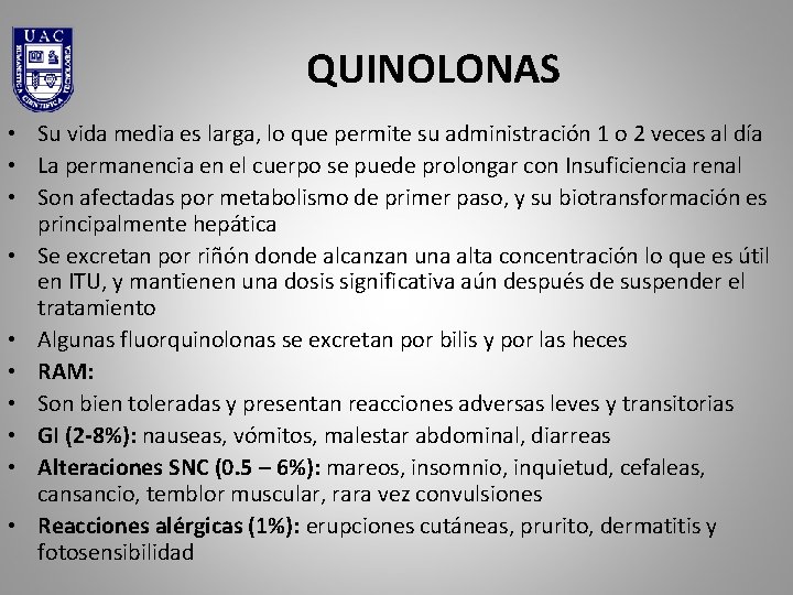 QUINOLONAS • Su vida media es larga, lo que permite su administración 1 o