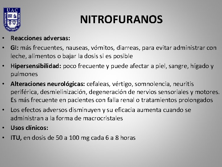 NITROFURANOS • Reacciones adversas: • GI: más frecuentes, nauseas, vómitos, diarreas, para evitar administrar