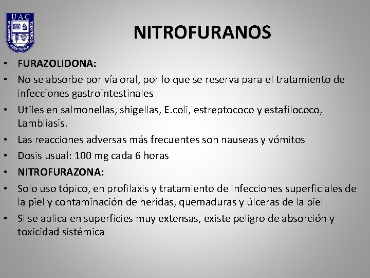 NITROFURANOS • FURAZOLIDONA: • No se absorbe por vía oral, por lo que se