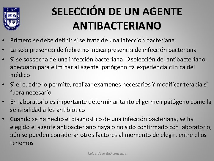 SELECCIÓN DE UN AGENTE ANTIBACTERIANO • Primero se debe definir si se trata de