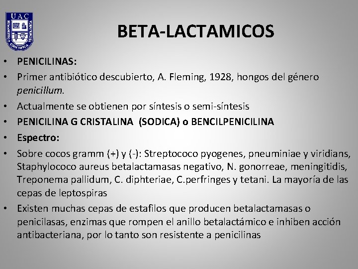 BETA-LACTAMICOS • PENICILINAS: • Primer antibiótico descubierto, A. Fleming, 1928, hongos del género penicillum.