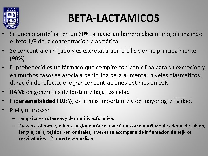 BETA-LACTAMICOS • Se unen a proteínas en un 60%, atraviesan barrera placentaria, alcanzando el