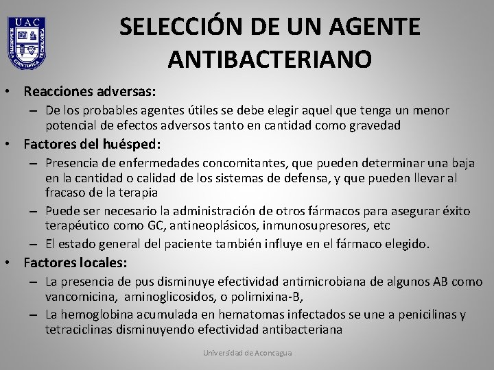 SELECCIÓN DE UN AGENTE ANTIBACTERIANO • Reacciones adversas: – De los probables agentes útiles