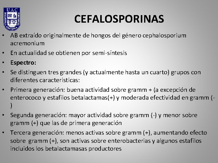 CEFALOSPORINAS • AB extraído originalmente de hongos del género cephalosporium acremonium • En actualidad