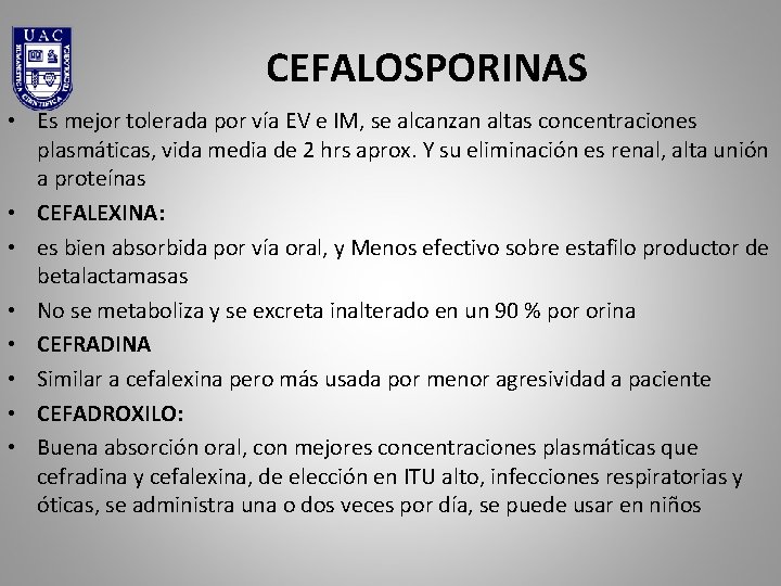 CEFALOSPORINAS • Es mejor tolerada por vía EV e IM, se alcanzan altas concentraciones