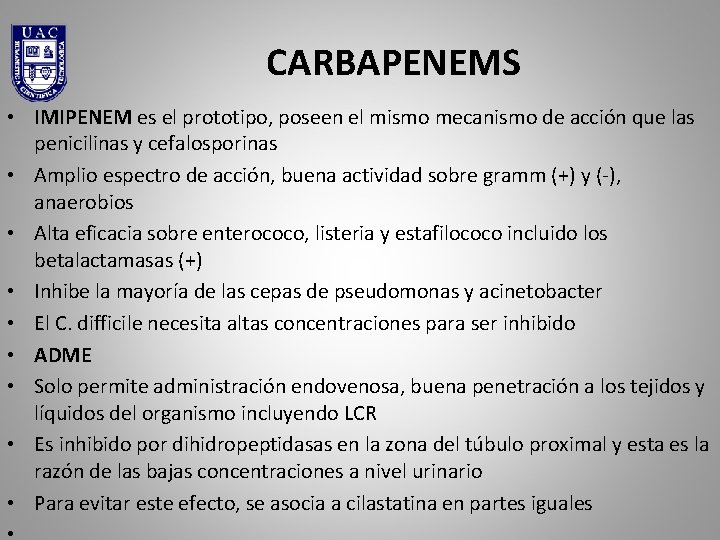 CARBAPENEMS • IMIPENEM es el prototipo, poseen el mismo mecanismo de acción que las