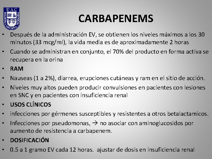 CARBAPENEMS • Después de la administración EV, se obtienen los niveles máximos a los