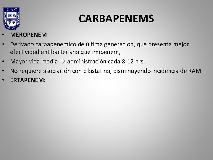 CARBAPENEMS • MEROPENEM • Derivado carbapenemico de última generación, que presenta mejor efectividad antibacteriana