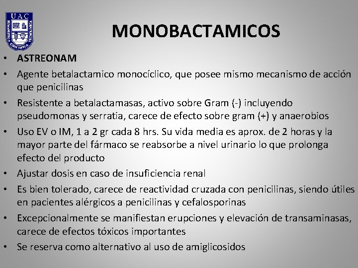 MONOBACTAMICOS • ASTREONAM • Agente betalactamico monocíclico, que posee mismo mecanismo de acción que