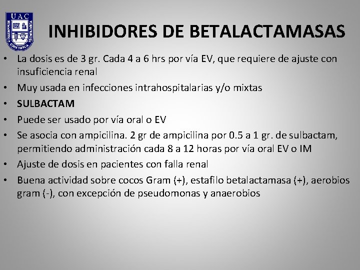 INHIBIDORES DE BETALACTAMASAS • La dosis es de 3 gr. Cada 4 a 6