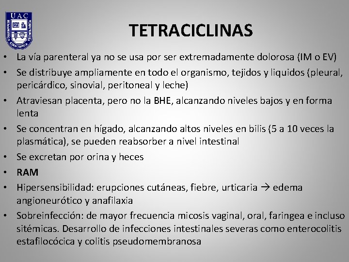 TETRACICLINAS • La vía parenteral ya no se usa por ser extremadamente dolorosa (IM