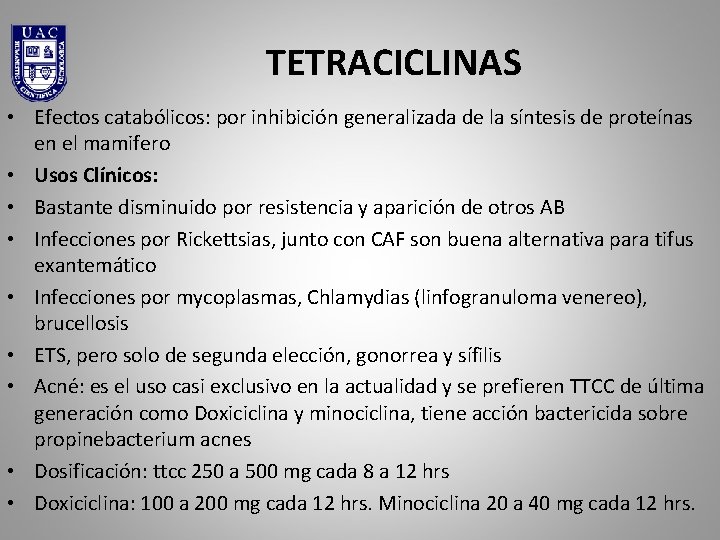 TETRACICLINAS • Efectos catabólicos: por inhibición generalizada de la síntesis de proteínas en el