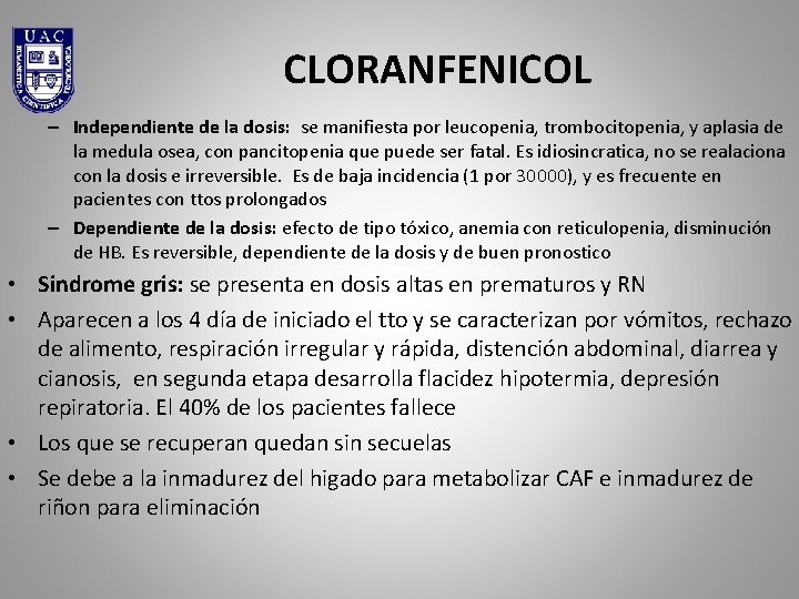 CLORANFENICOL – Independiente de la dosis: se manifiesta por leucopenia, trombocitopenia, y aplasia de