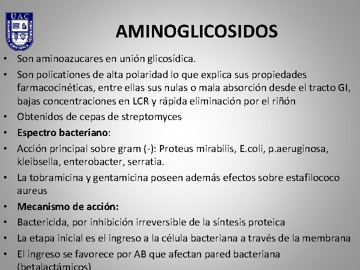 AMINOGLICOSIDOS • Son aminoazucares en unión glicosídica. • Son policationes de alta polaridad lo