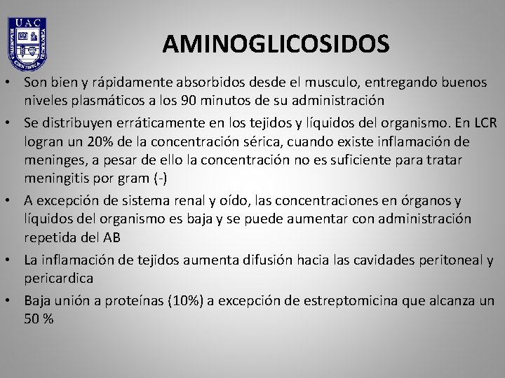 AMINOGLICOSIDOS • Son bien y rápidamente absorbidos desde el musculo, entregando buenos niveles plasmáticos