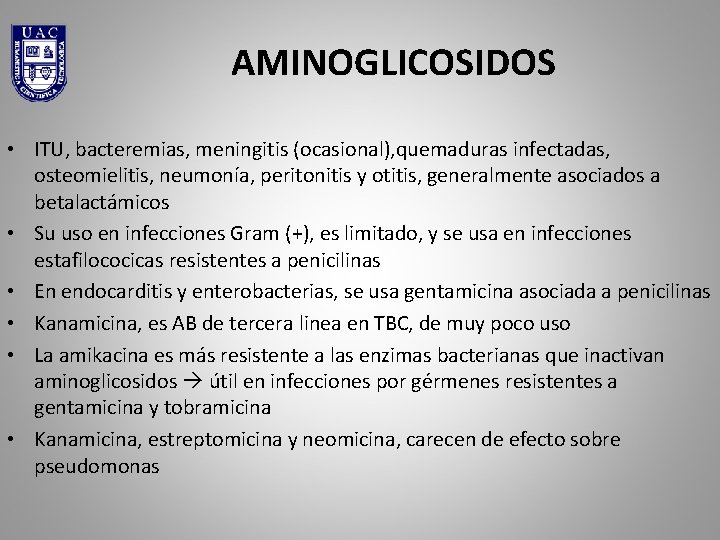 AMINOGLICOSIDOS • ITU, bacteremias, meningitis (ocasional), quemaduras infectadas, osteomielitis, neumonía, peritonitis y otitis, generalmente