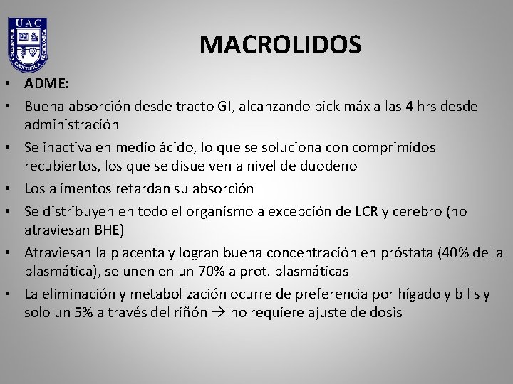 MACROLIDOS • ADME: • Buena absorción desde tracto GI, alcanzando pick máx a las