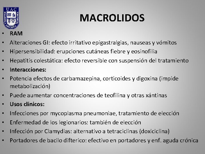 MACROLIDOS • • • RAM Alteraciones GI: efecto irritativo epigastralgias, nauseas y vómitos Hipersensibilidad: