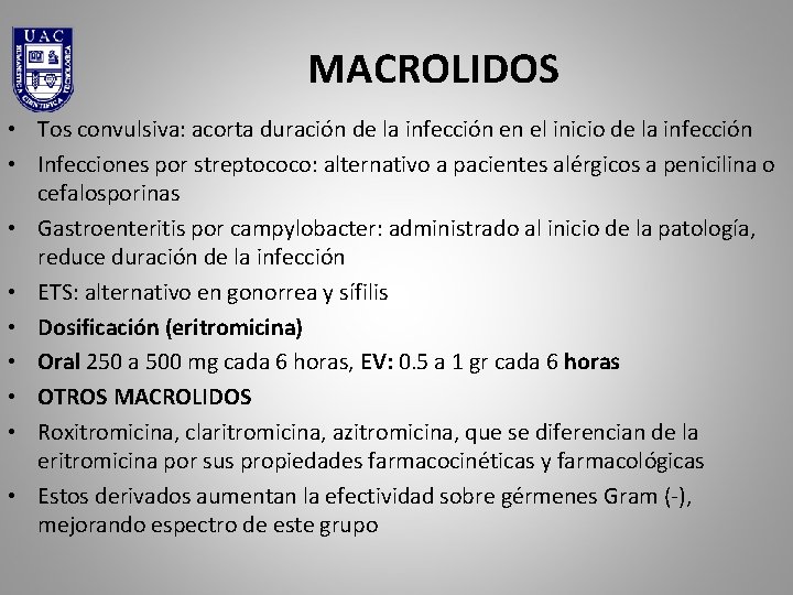 MACROLIDOS • Tos convulsiva: acorta duración de la infección en el inicio de la