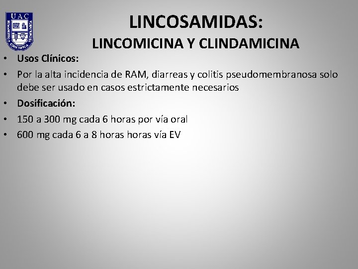 LINCOSAMIDAS: LINCOMICINA Y CLINDAMICINA • Usos Clínicos: • Por la alta incidencia de RAM,