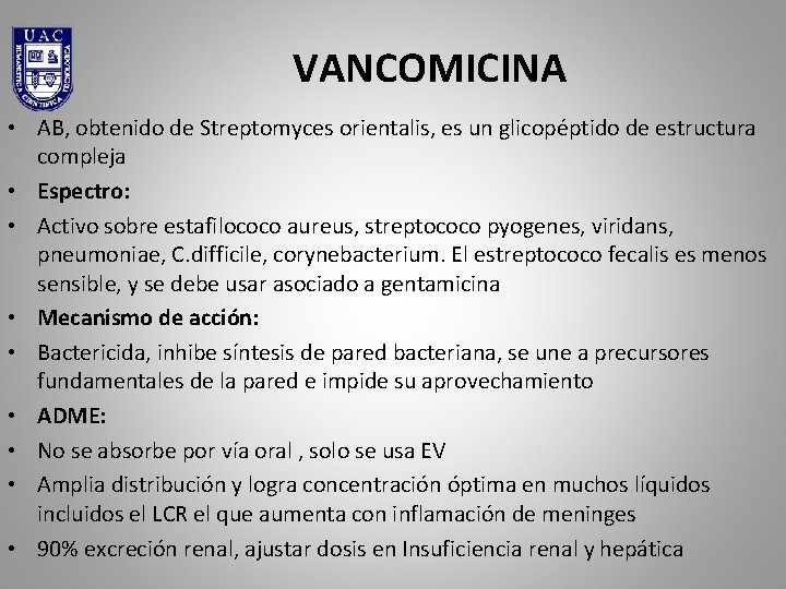 VANCOMICINA • AB, obtenido de Streptomyces orientalis, es un glicopéptido de estructura compleja •