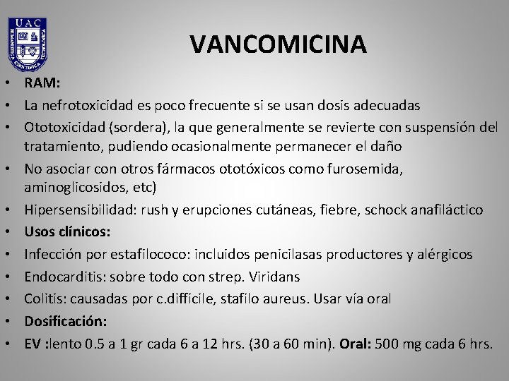 VANCOMICINA • RAM: • La nefrotoxicidad es poco frecuente si se usan dosis adecuadas