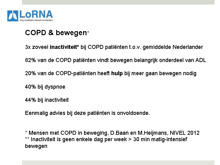  COPD & bewegen* 3 x zoveel inactiviteit* bij COPD patiënten t. o. v.