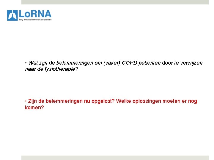  • Wat zijn de belemmeringen om (vaker) COPD patiënten door te verwijzen naar