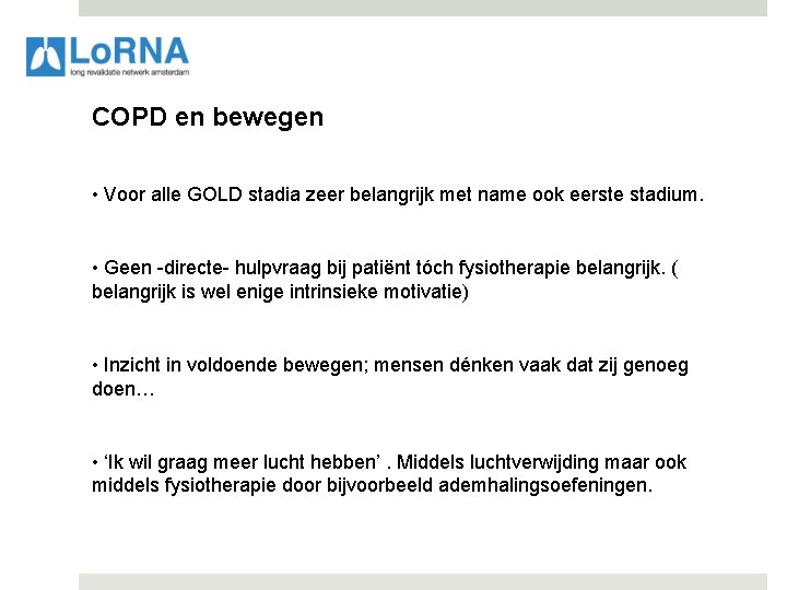 COPD en bewegen • Voor alle GOLD stadia zeer belangrijk met name ook eerste