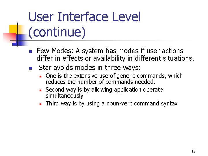 User Interface Level (continue) n n Few Modes: A system has modes if user