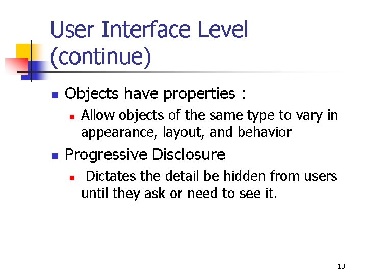 User Interface Level (continue) n Objects have properties : n n Allow objects of