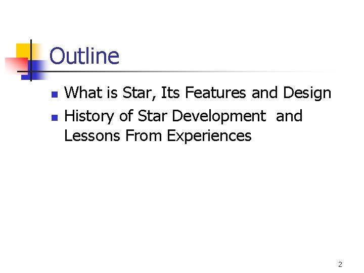 Outline n n What is Star, Its Features and Design History of Star Development