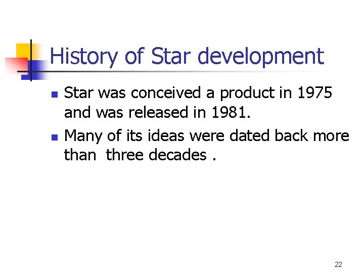 History of Star development n n Star was conceived a product in 1975 and
