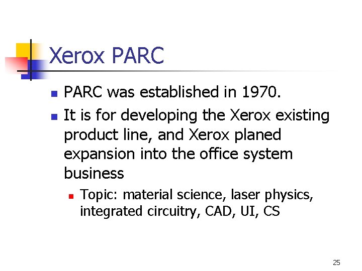Xerox PARC n n PARC was established in 1970. It is for developing the