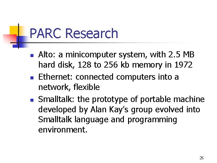 PARC Research n n n Alto: a minicomputer system, with 2. 5 MB hard