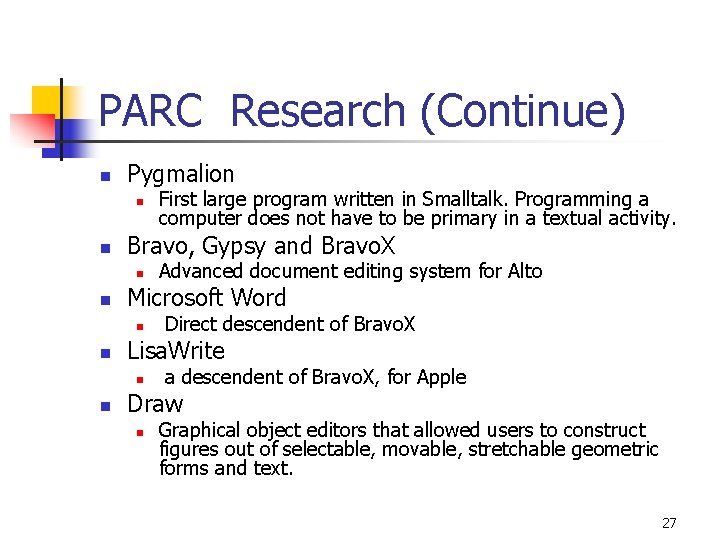 PARC Research (Continue) n Pygmalion n n Bravo, Gypsy and Bravo. X n n