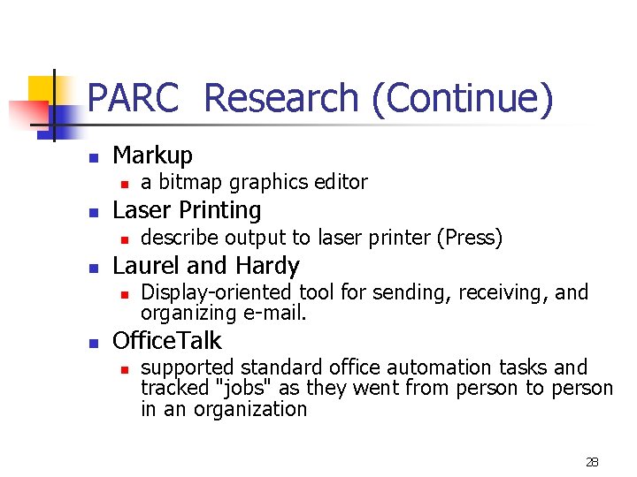 PARC Research (Continue) n Markup n n Laser Printing n n describe output to