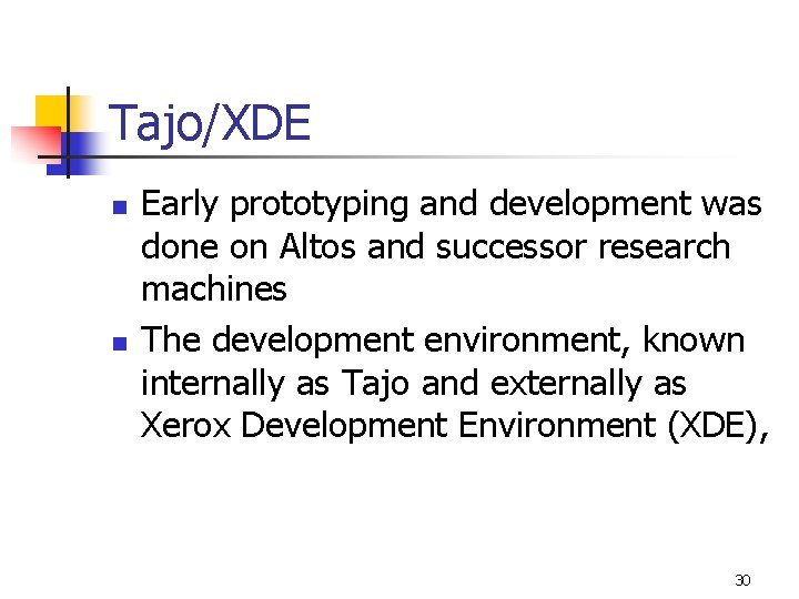 Tajo/XDE n n Early prototyping and development was done on Altos and successor research