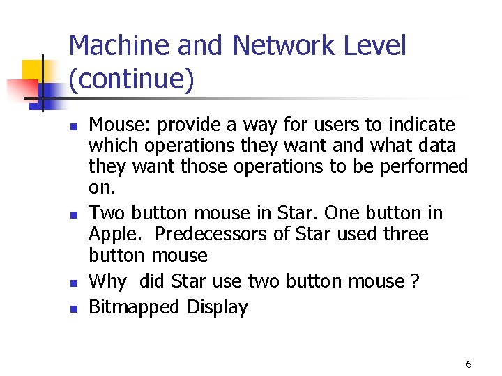 Machine and Network Level (continue) n n Mouse: provide a way for users to