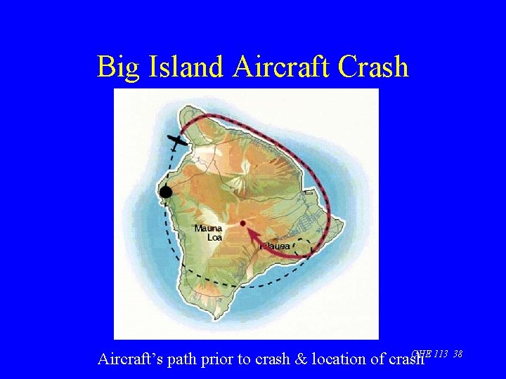 Big Island Aircraft Crash CHE 113 38 Aircraft’s path prior to crash & location