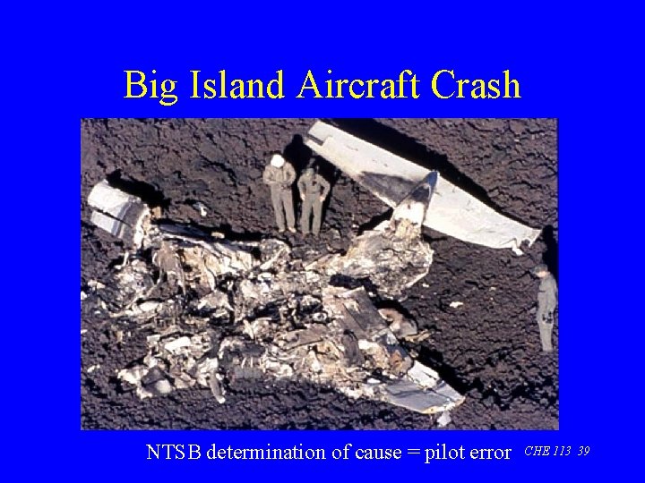 Big Island Aircraft Crash NTSB determination of cause = pilot error CHE 113 39